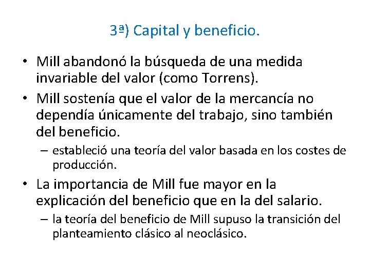 3ª) Capital y beneficio. • Mill abandonó la búsqueda de una medida invariable del