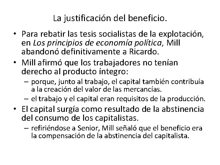 La justificación del beneficio. • Para rebatir las tesis socialistas de la explotación, en