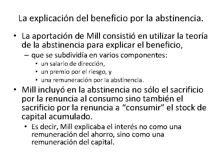 La explicación del beneficio por la abstinencia. • La aportación de Mill consistió en