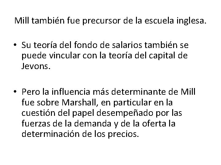 Mill también fue precursor de la escuela inglesa. • Su teoría del fondo de