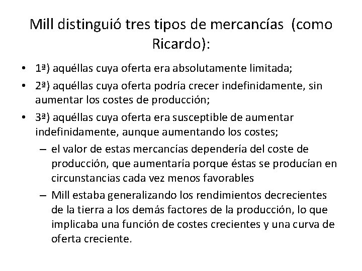 Mill distinguió tres tipos de mercancías (como Ricardo): • 1ª) aquéllas cuya oferta era