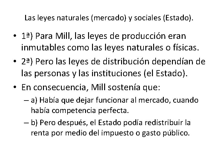 Las leyes naturales (mercado) y sociales (Estado). • 1ª) Para Mill, las leyes de
