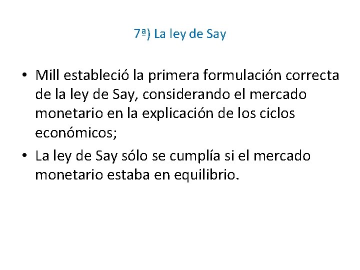 7ª) La ley de Say • Mill estableció la primera formulación correcta de la
