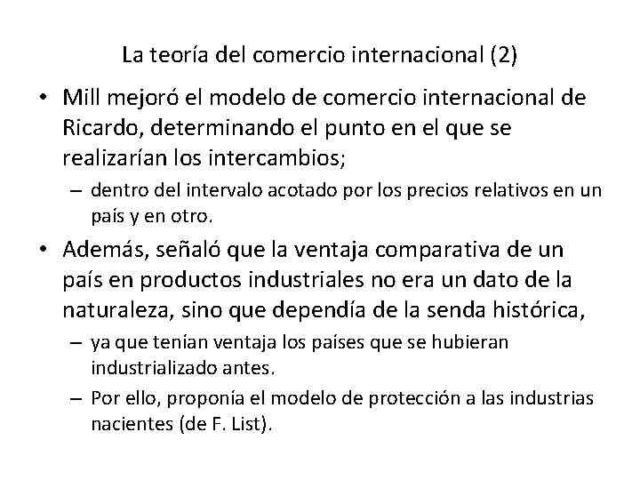 La teoría del comercio internacional (2) • Mill mejoró el modelo de comercio internacional
