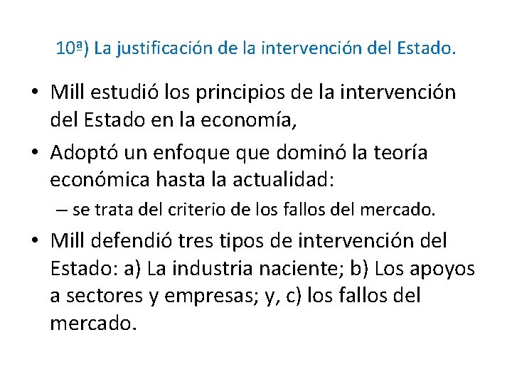 10ª) La justificación de la intervención del Estado. • Mill estudió los principios de