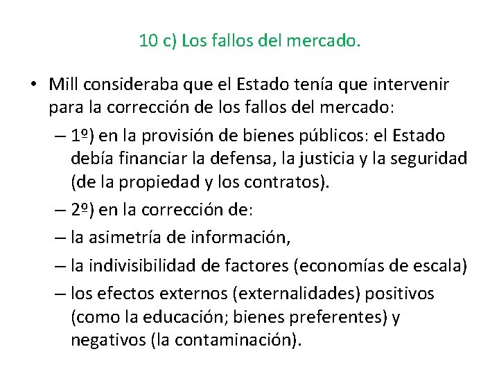 10 c) Los fallos del mercado. • Mill consideraba que el Estado tenía que