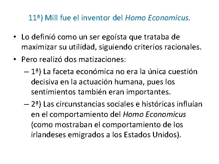 11ª) Mill fue el inventor del Homo Economicus. • Lo definió como un ser