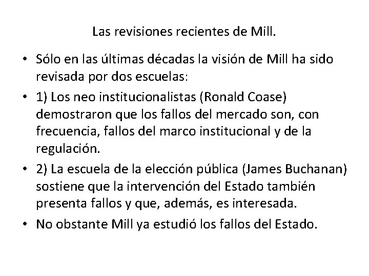 Las revisiones recientes de Mill. • Sólo en las últimas décadas la visión de