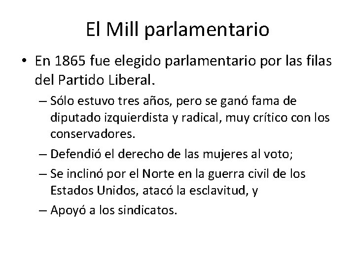 El Mill parlamentario • En 1865 fue elegido parlamentario por las filas del Partido