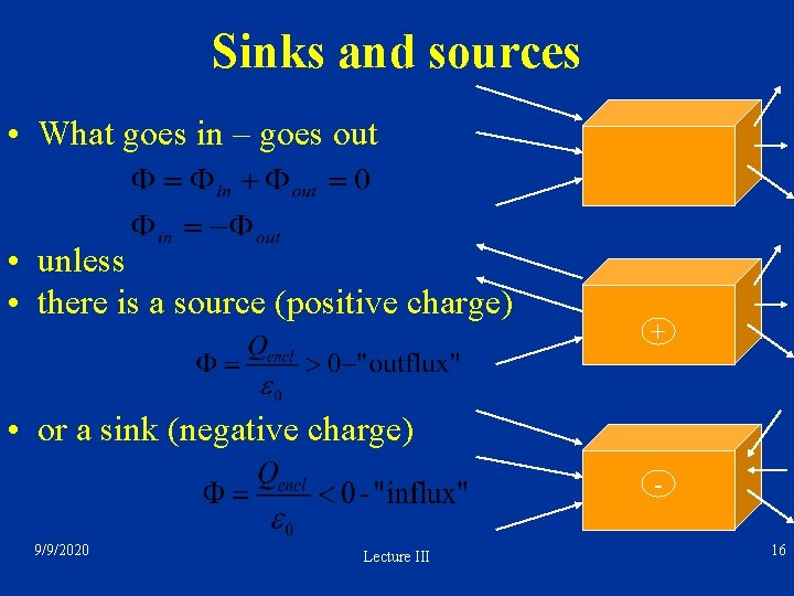 Sinks and sources • What goes in – goes out • unless • there