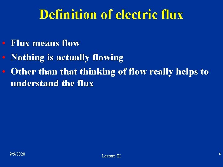 Definition of electric flux • Flux means flow • Nothing is actually flowing •