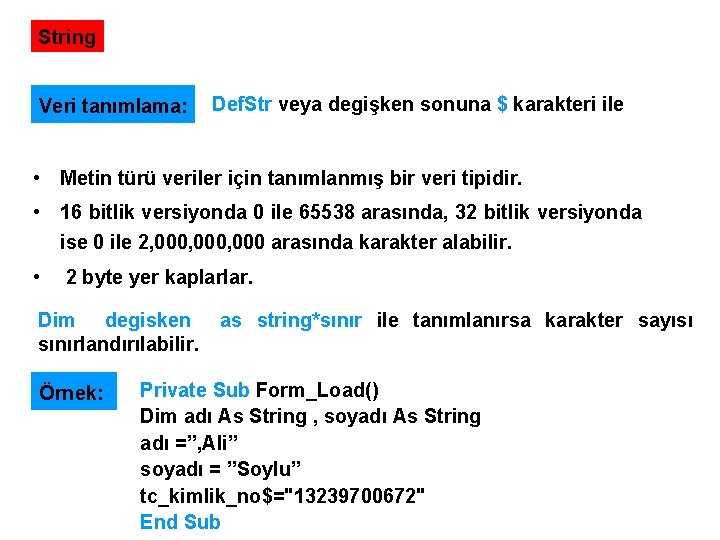 String Veri tanımlama: Def. Str veya degişken sonuna $ karakteri ile • Metin türü