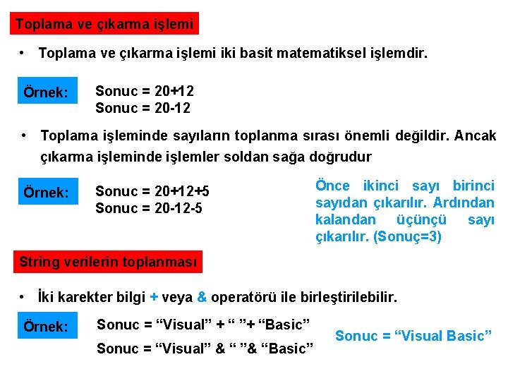 Toplama ve çıkarma işlemi • Toplama ve çıkarma işlemi iki basit matematiksel işlemdir. Örnek: