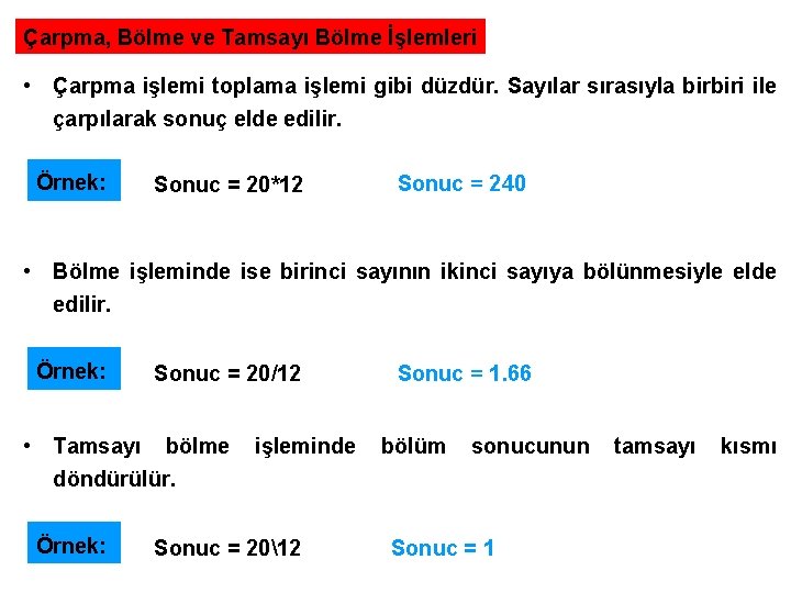 Çarpma, Bölme ve Tamsayı Bölme İşlemleri • Çarpma işlemi toplama işlemi gibi düzdür. Sayılar