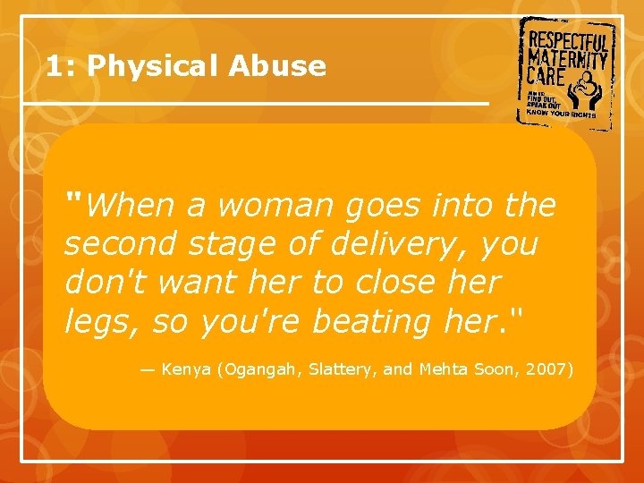 1: Physical Abuse "When a woman goes into the second stage of delivery, you
