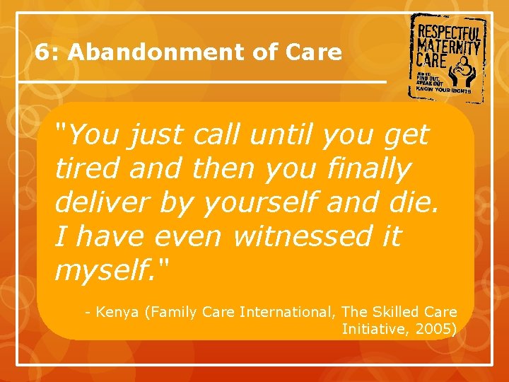 6: Abandonment of Care "You just call until you get tired and then you
