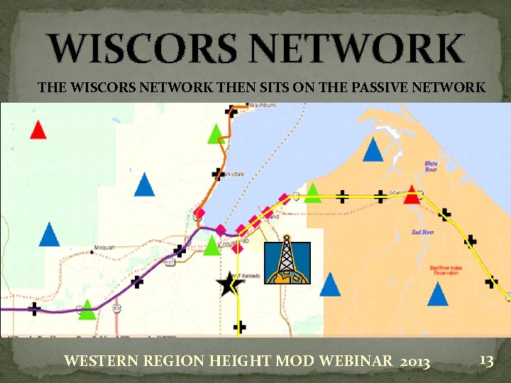 WISCORS NETWORK THEN SITS ON THE PASSIVE NETWORK WESTERN REGION HEIGHT MOD WEBINAR 2013