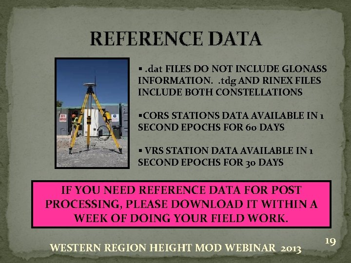 REFERENCE DATA §. dat FILES DO NOT INCLUDE GLONASS INFORMATION. . tdg AND RINEX