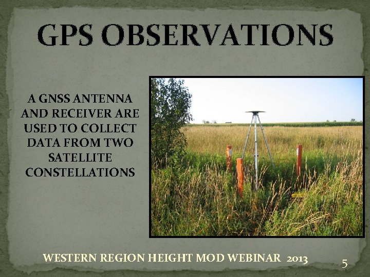 GPS OBSERVATIONS A GNSS ANTENNA AND RECEIVER ARE USED TO COLLECT DATA FROM TWO