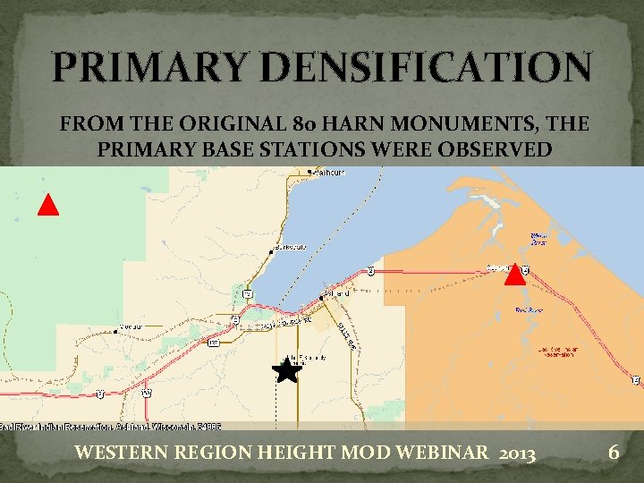 PRIMARY DENSIFICATION FROM THE ORIGINAL 80 HARN MONUMENTS, THE PRIMARY BASE STATIONS WERE OBSERVED