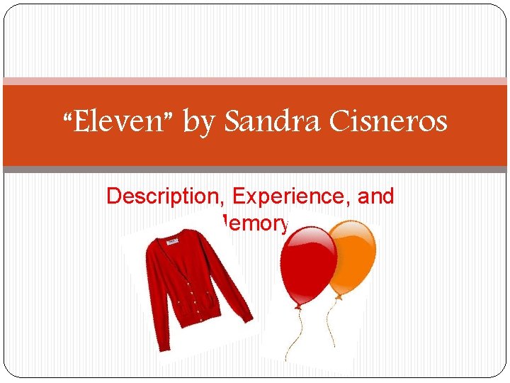 “Eleven” by Sandra Cisneros Description, Experience, and Memory 
