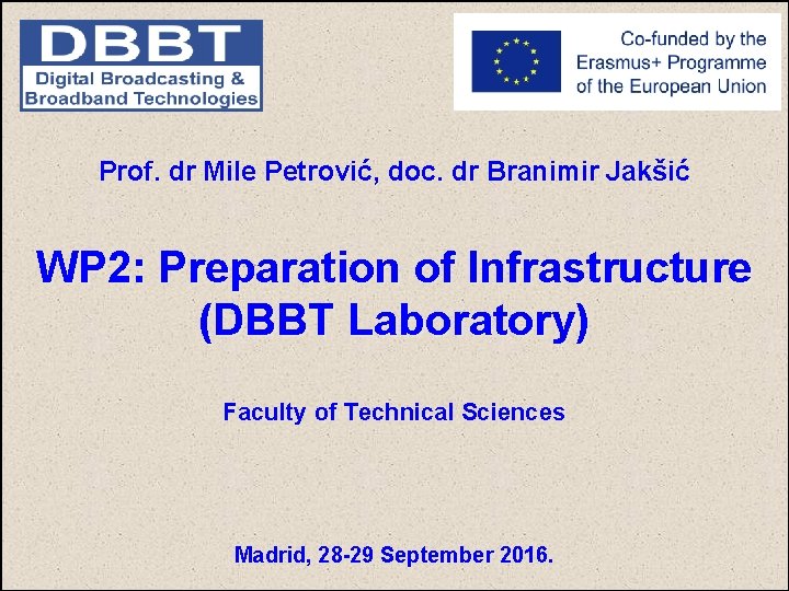 Prof. dr Mile Petrović, doc. dr Branimir Jakšić WP 2: Preparation of Infrastructure (DBBT