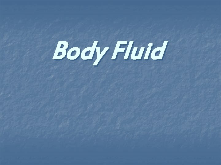 Body Fluid 