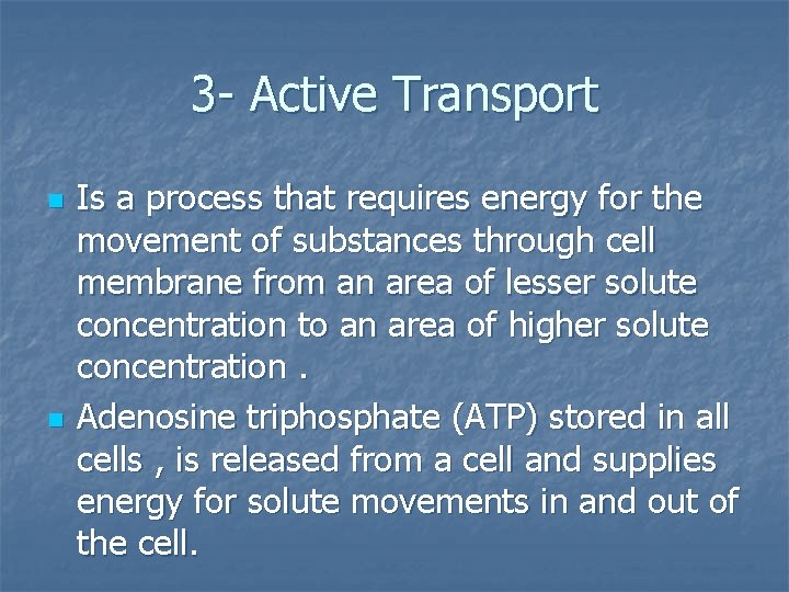 3 - Active Transport n n Is a process that requires energy for the