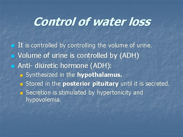 Control of water loss n n n It is controlled by controlling the volume