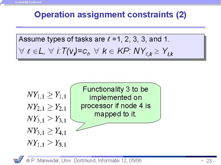 Universität Dortmund Operation assignment constraints (2) Assume types of tasks are ℓ =1, 2,