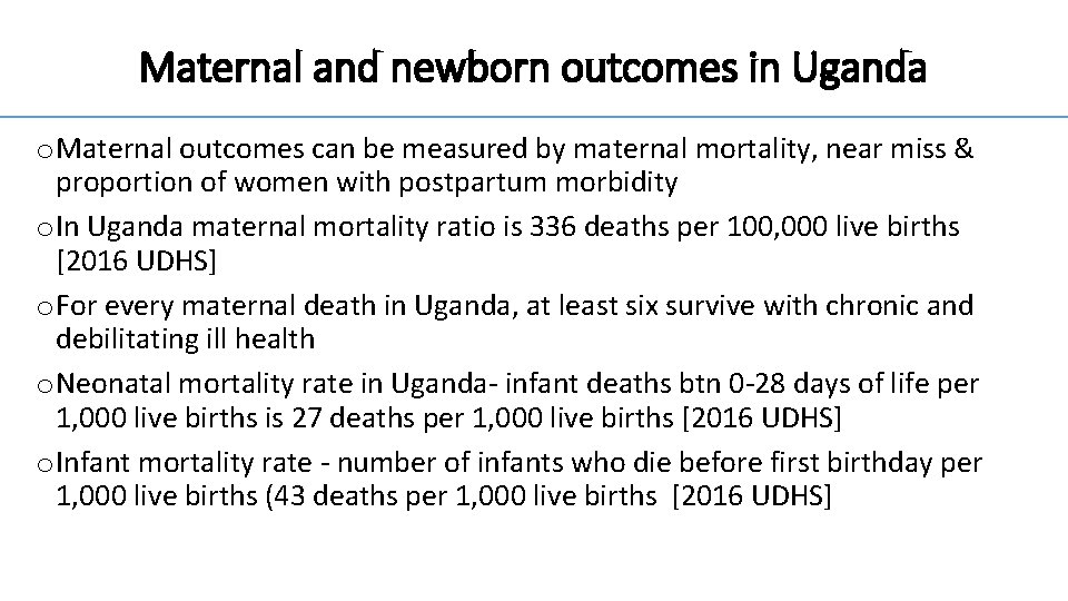 Maternal and newborn outcomes in Uganda o Maternal outcomes can be measured by maternal