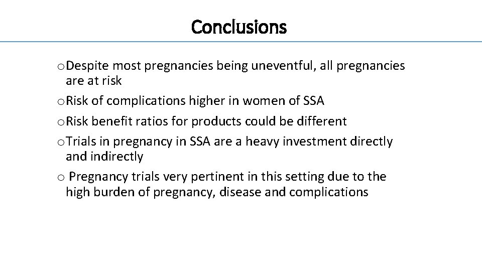 Conclusions o Despite most pregnancies being uneventful, all pregnancies are at risk o Risk