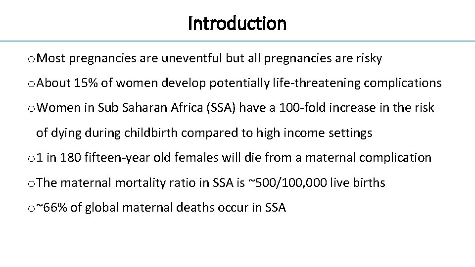 Introduction o Most pregnancies are uneventful but all pregnancies are risky o About 15%