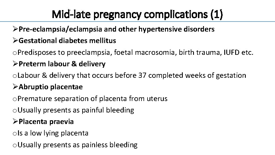 Mid-late pregnancy complications (1) ØPre-eclampsia/eclampsia and other hypertensive disorders ØGestational diabetes mellitus o Predisposes