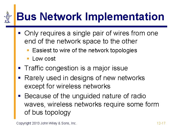 Bus Network Implementation § Only requires a single pair of wires from one end
