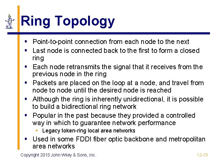 Ring Topology § Point-to-point connection from each node to the next § Last node