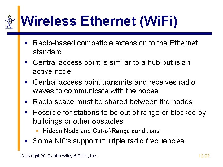 Wireless Ethernet (Wi. Fi) § Radio-based compatible extension to the Ethernet standard § Central