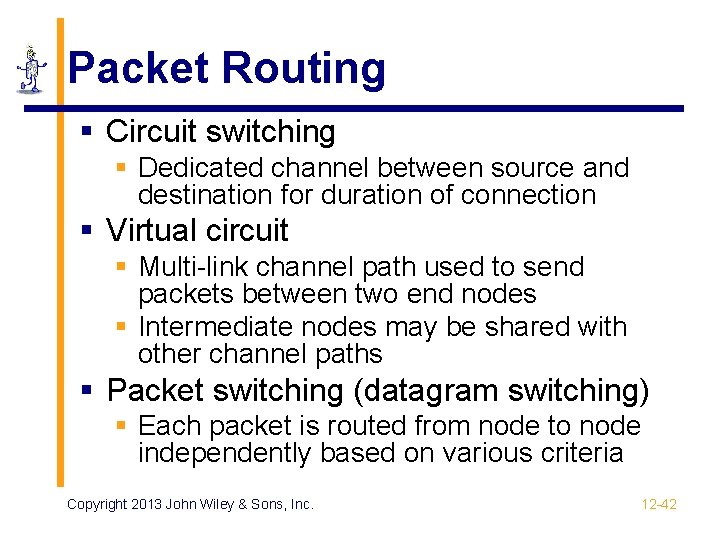 Packet Routing § Circuit switching § Dedicated channel between source and destination for duration