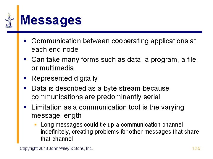 Messages § Communication between cooperating applications at each end node § Can take many
