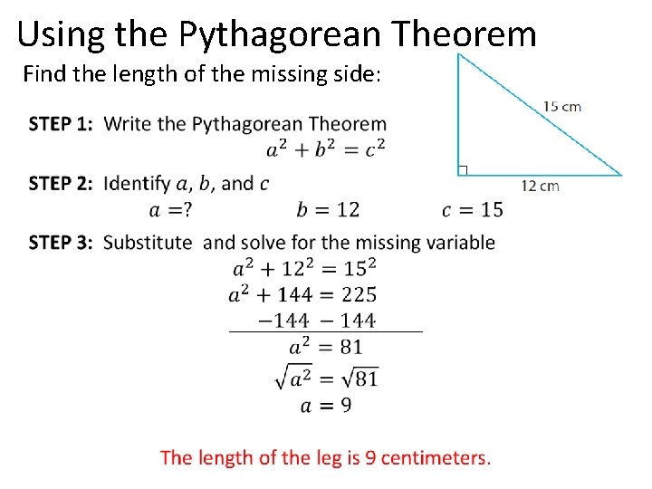 Using the Pythagorean Theorem Find the length of the missing side: 