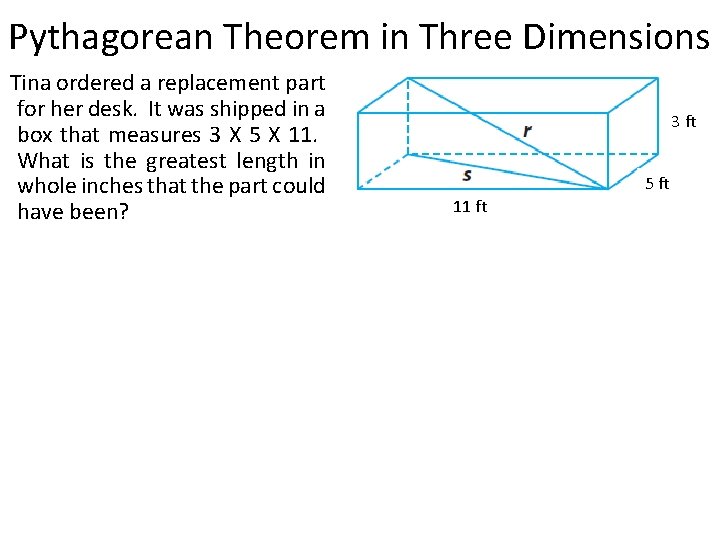 Pythagorean Theorem in Three Dimensions Tina ordered a replacement part for her desk. It