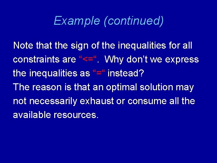 Example (continued) Note that the sign of the inequalities for all constraints are “<=“.