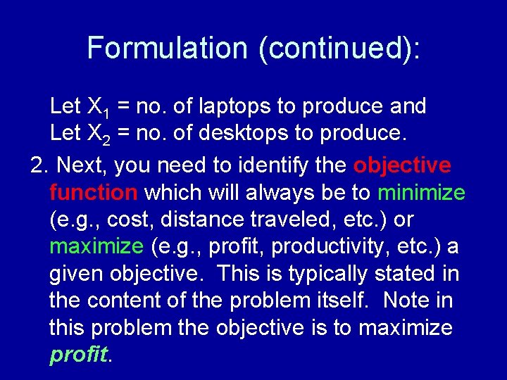 Formulation (continued): Let X 1 = no. of laptops to produce and Let X