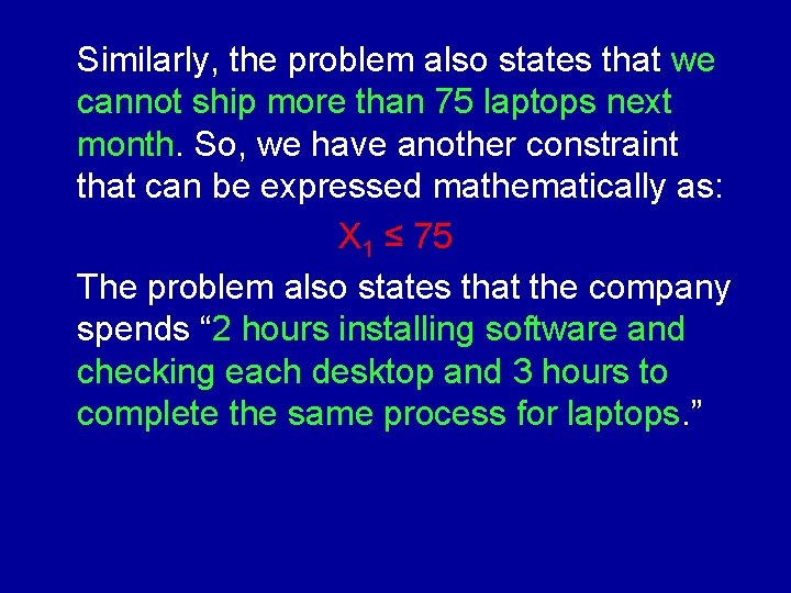 Similarly, the problem also states that we cannot ship more than 75 laptops next