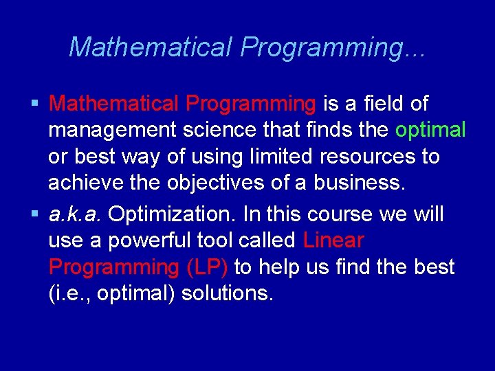 Mathematical Programming. . . § Mathematical Programming is a field of management science that