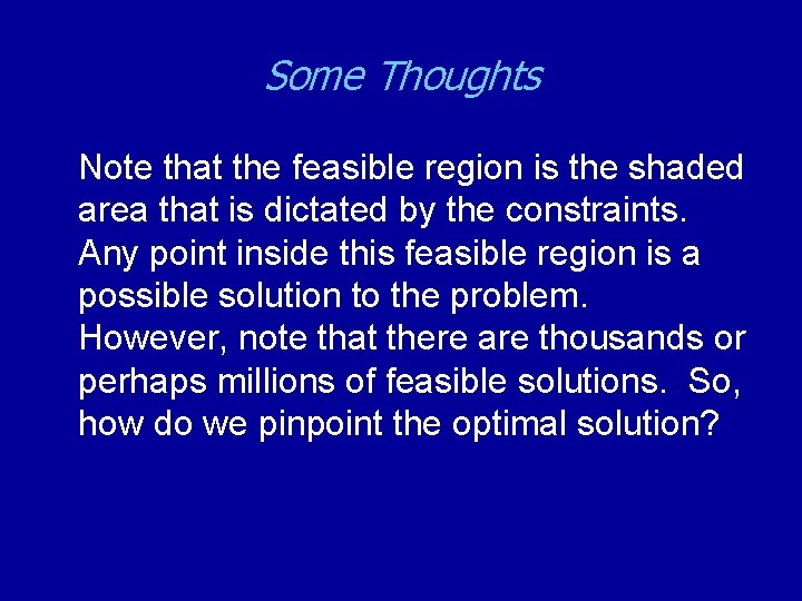 Some Thoughts Note that the feasible region is the shaded area that is dictated