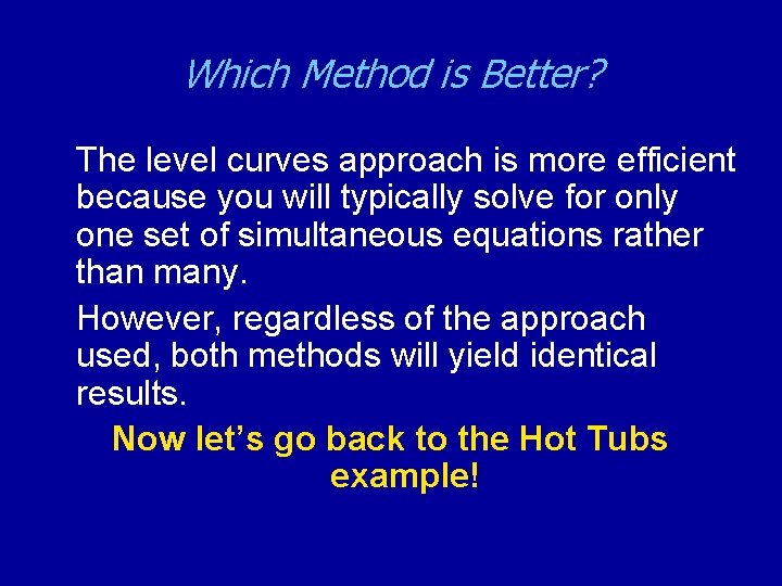 Which Method is Better? The level curves approach is more efficient because you will