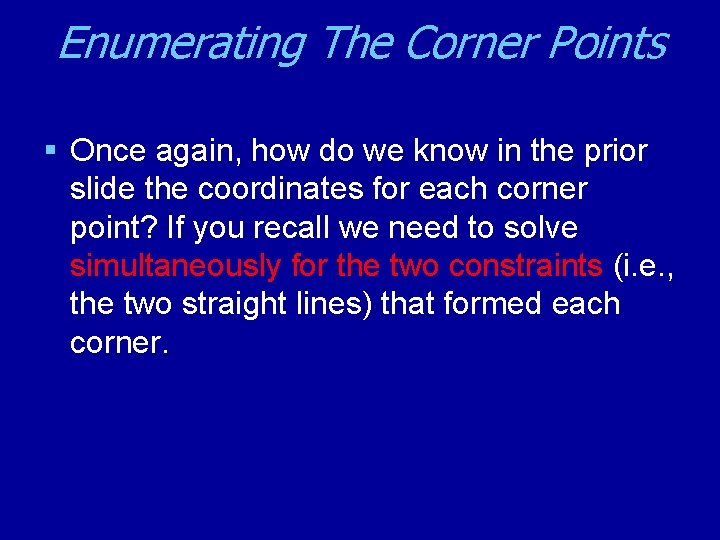 Enumerating The Corner Points § Once again, how do we know in the prior