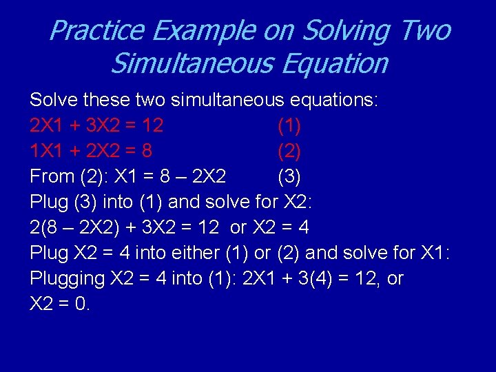Practice Example on Solving Two Simultaneous Equation Solve these two simultaneous equations: 2 X