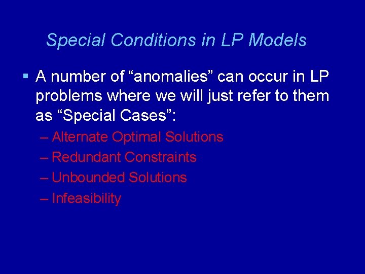 Special Conditions in LP Models § A number of “anomalies” can occur in LP